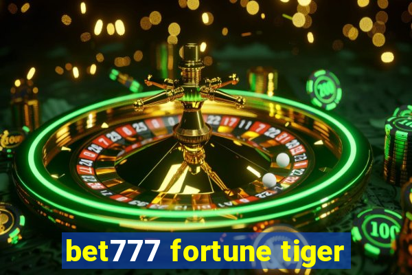 bet777 fortune tiger